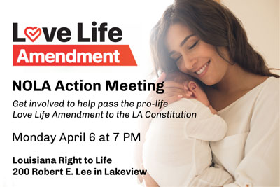 Love Life Amendment Action Meeting On April 6 In Nola Louisiana Right To Life